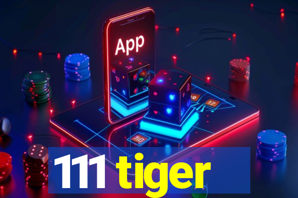 111 tiger